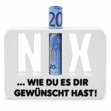 Laden Sie das Bild in den Galerie-Viewer, NIX Geldscheinhalter – lustiges Geldgeschenk mit Spruch
